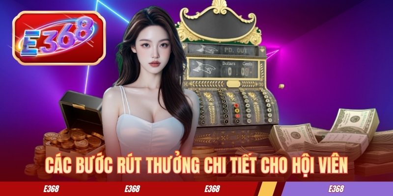 Các bước rút thưởng chi tiết cho hội viên Các bước rút thưởng chi tiết cho hội viên