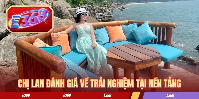 Chị Lan đánh giá về trải nghiệm tại nền tảng Chị Lan đánh giá về trải nghiệm tại nền tảng