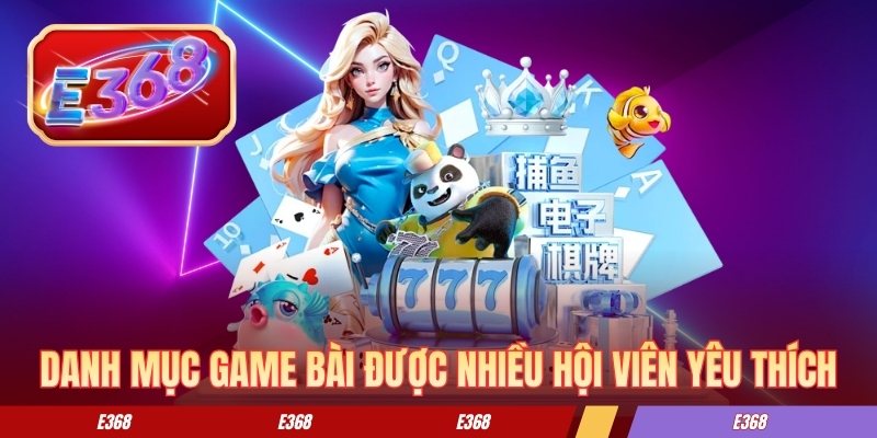Danh mục game bài được nhiều hội viên yêu thích Danh mục game bài được nhiều hội viên yêu thích