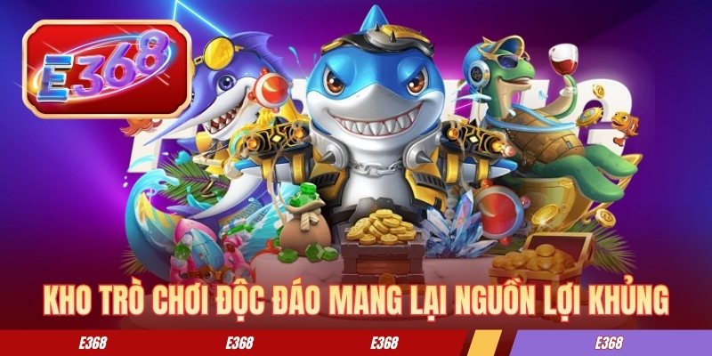 Kho trò chơi độc đáo mang lại nguồn lợi khủng Kho trò chơi độc đáo mang lại nguồn lợi khủng