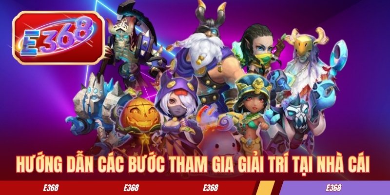 Hướng dẫn các bước tham gia giải trí tại nhà cái 