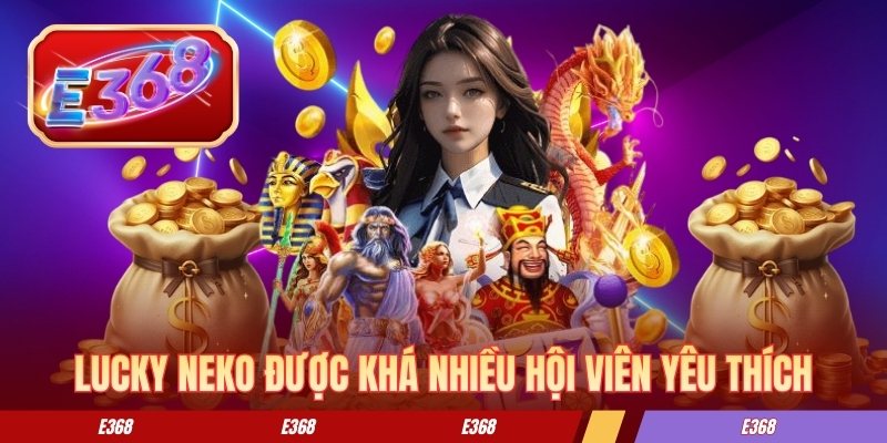Tựa game Lucky Neko được khá nhiều hội viên yêu thích