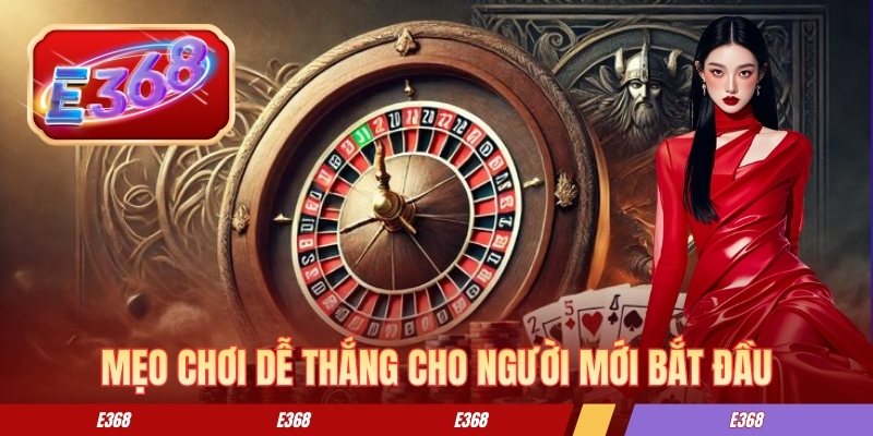 Mẹo chơi dễ thắng cho người mới bắt đầu