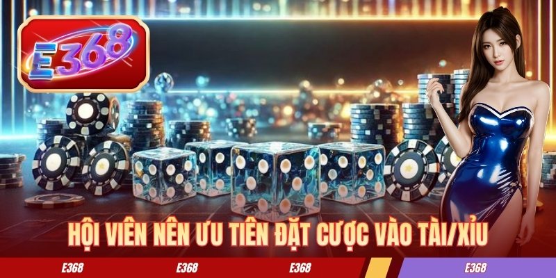 Hội viên nên ưu tiên đặt cược vào tài/xỉu