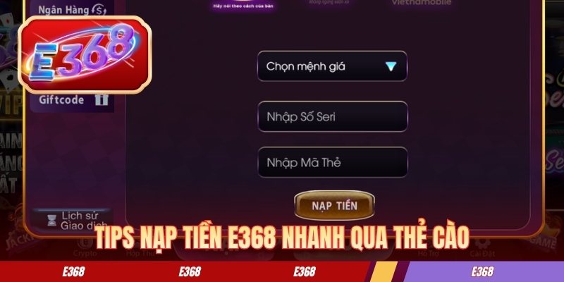 Nạp Tiền E368 - Hướng Dẫn Cách Giao Dịch An Toàn Từ A-Z Tips nạp tiền E368 nhanh qua thẻ cào