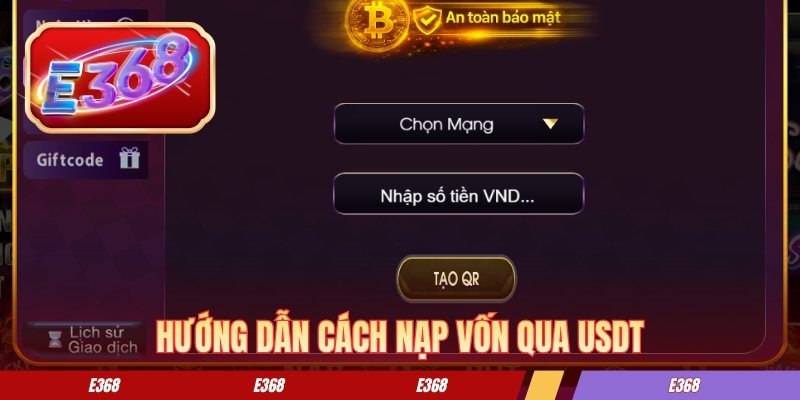 Nạp Tiền E368 - Hướng Dẫn Cách Giao Dịch An Toàn Từ A-Z Hướng dẫn cách nạp vốn qua usdt